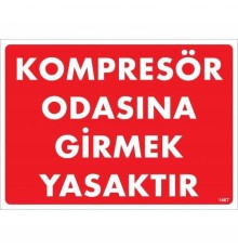 Kompresör Odasına Girmek Yasaktır Uyarı Levhası 25x35 KOD:1467