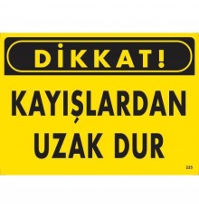Dikkat Kayışlardan Uzak Dur Uyarı Levhası 25x35 KOD:225