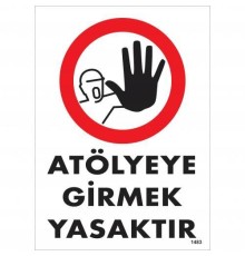 Atölyeye Girmek Yasaktır Uyarı Levhası 25x35 KOD:1483