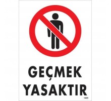 Geçmek Yasaktır Uyarı Levhası 25x35 KOD:1485