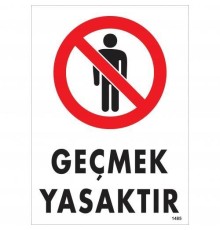 Geçmek Yasaktır Uyarı Levhası 25x35 KOD:1485