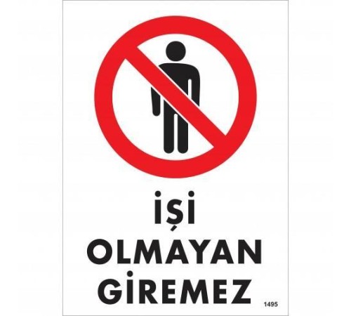 İşi Olmayan Giremez Uyarı Levhası 25x35 KOD:1495