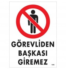 Görevliden Başkası Giremez Uyarı Levhası 25x35 KOD:1496