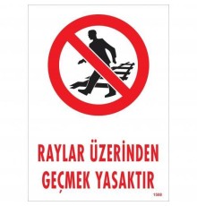 Raylar Üzerinden Geçmek Yasaktır Uyarı Levhası 25x35 KOD:1508