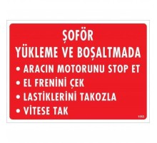Şoför Yükleme Ve Boşaltmada Uyarı Levhası 25x35 KOD:1553