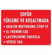 Şoför Yükleme Ve Boşaltmada Uyarı Levhası 25x35 KOD:1553