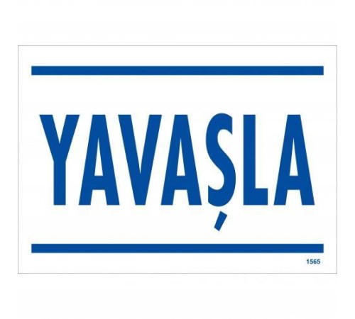 Yavaşla Uyarı Levhası 25x35 KOD:1565 Yavaşla Uyarı Levhası 25x35 KOD:1565