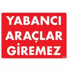 Yabancı Araçlar Giremez Uyarı Levhası 25x35 KOD:1568