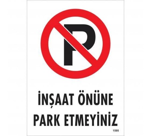 İnşaat Önüne Park Etmeyiniz Uyarı Levhası 25x35 KOD:1595 İnşaat Önüne Park Etmeyiniz Uyarı Levhası 25x35 KOD:1595