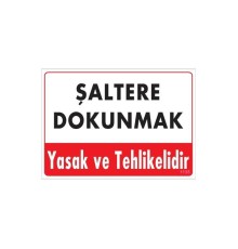 Şaltere Dokunma Uyarı Levhası 25x35 Kod: 1135