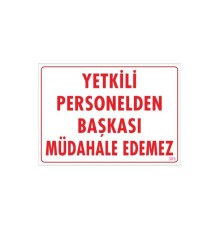 Yetkiliden Başkası Uyarı Levhası 25x35 KOD:303