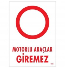 Motorlu Araçlar Giremez Uyarı Levhası 25x35 KOD:1602