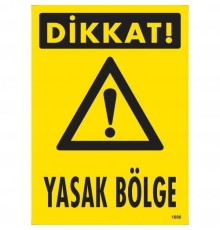 Dikkat Yasak Bölge Uyarı Levhası 25x35 KOD:1606