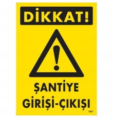 Dikkat Şantiye Giriş Çıkış Uyarı Levhası 25x35 KOD:1607