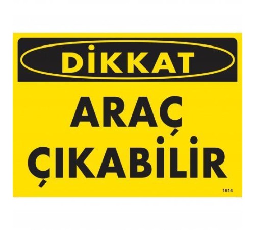 Dikkat Araç Çıkabilir Uyarı Levhası 25x35 KOD:1614