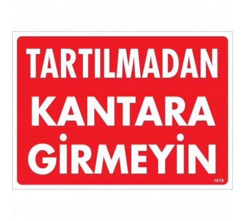 Tartılmadan Kantara Girmeyin Uyarı Levhası 25x35 KOD:1619 Tartılmadan Kantara Girmeyin Uyarı Levhası 25x35 KOD:1619