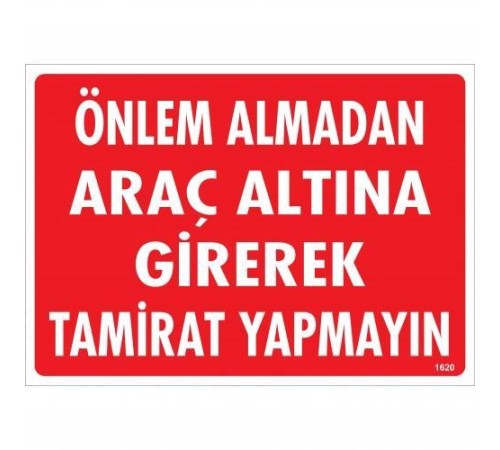 Önlem Almadan Araç Altına Girerek Tamirat Yapmayın Uyarı Levhası 25x35 KOD:1620 Önlem Almadan Araç Altına Girerek Tamirat Yapmayın Uyarı Levhası 25x35 KOD:1620