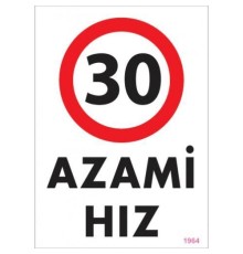 30 Azami Hız Uyarı Levhası 25x35 KOD:1964