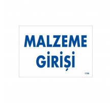 Malzeme Girişi Uyarı Levhası 17,5x25 KOD:1768