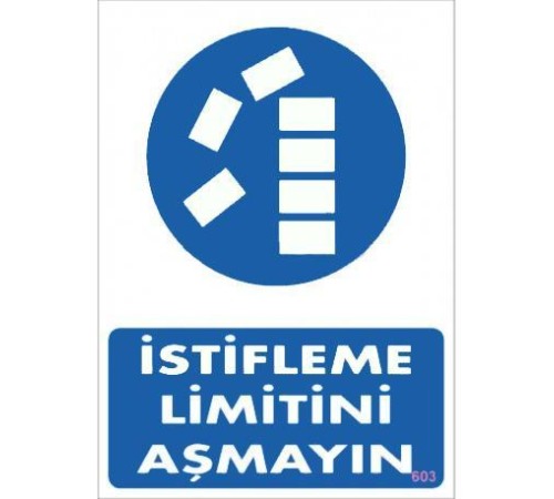 İstifleme Limitini Aşmayın Levhası 25x35 KOD:603 İstifleme Limitini Aşmayın Levhası 25x35 KOD:603