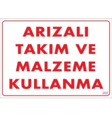 Arızalı Malzeme Takım Kullanma Uyarı Levhası 25x35 KOD: 209