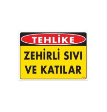 Zehirli Katı ve Sıvılar Uyarı Levhası 25x35 KOD: 780