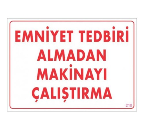 Emniyet Tedbiri Almadan Çalıştırma Uyarı Levhası 25x35 KOD:210 Emniyet Tedbiri Almadan Çalıştırma Uyarı Levhası 25x35 KOD:210