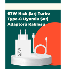 Güvenli ve Hızlı Şarj İçin 67W Turbo Adaptör Type-C Kablo ile