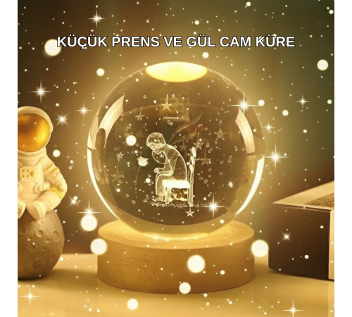 KÜCÜK PRENS VE GÜL KÜRE