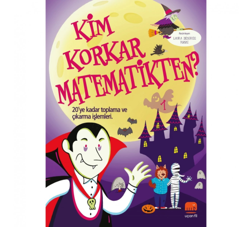 Kim Korkar Matematikten? 1 20’ye Kadar Toplama ve Çıkarma Kim Korkar Matematikten? 1 20’ye Kadar Toplama ve Çıkarma
