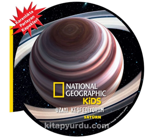 National Geographic Kids Uzayı Keşfediyorum Satürn National Geographic Kids Uzayı Keşfediyorum Satürn